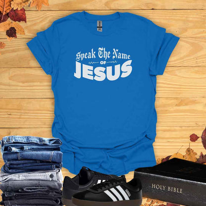 Speak the Name of Jesus T-Shirt