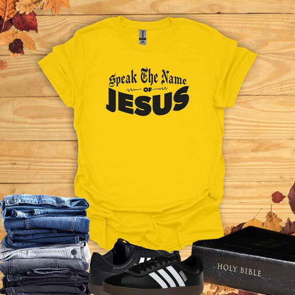 Speak the Name of Jesus T-Shirt