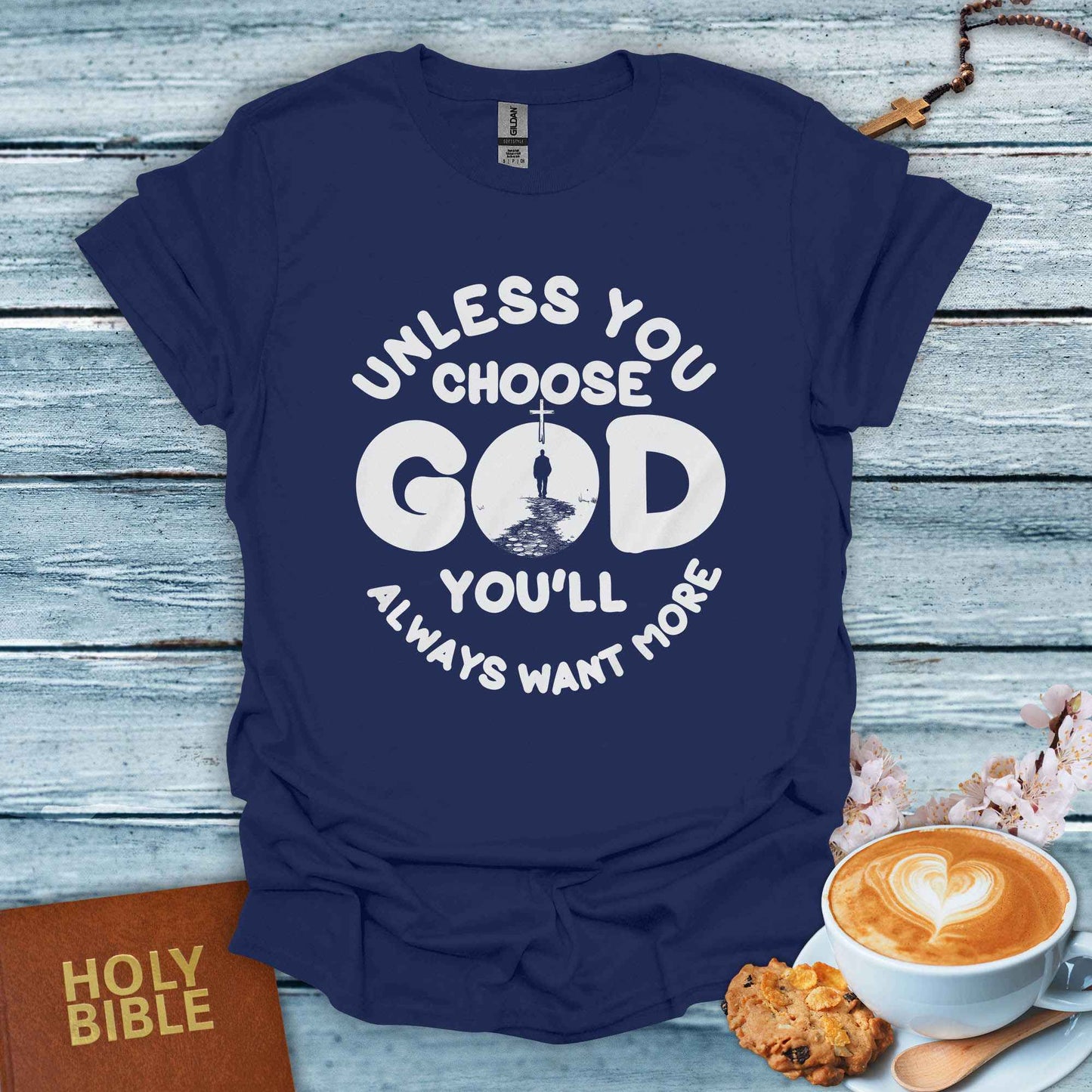 Unless God Choose You T-Shirt