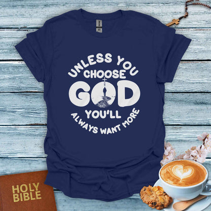 Unless God Choose You T-Shirt