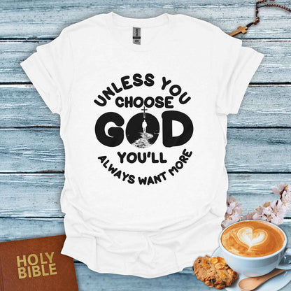 Unless God Choose You T-Shirt