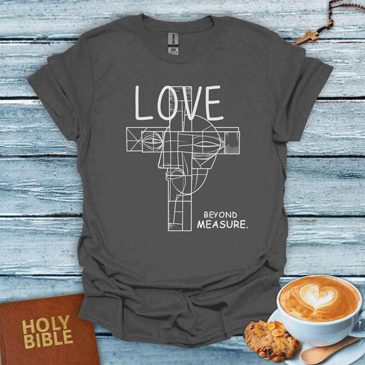 Love Beyond Measure T-Shirt