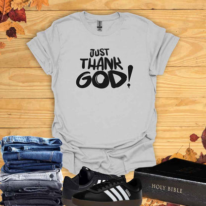 Just Thank God T-Shirt