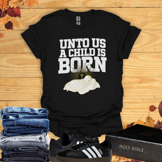 Unto Us A Child Is Born T-Shirt