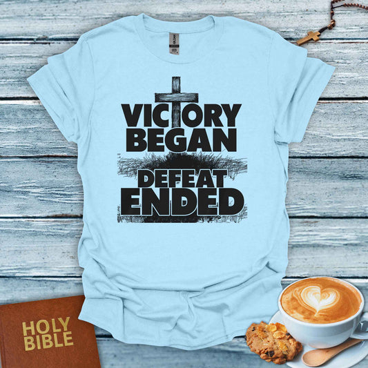 Victory Began, Defeat Ended T-Shirt