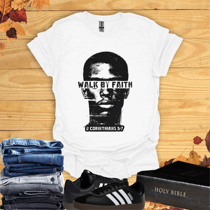 Walk By Faith  T-Shirt