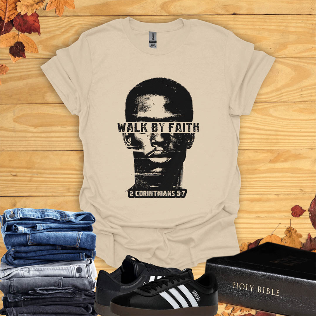 Walk By Faith  T-Shirt