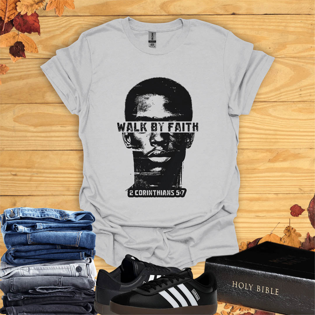 Walk By Faith  T-Shirt