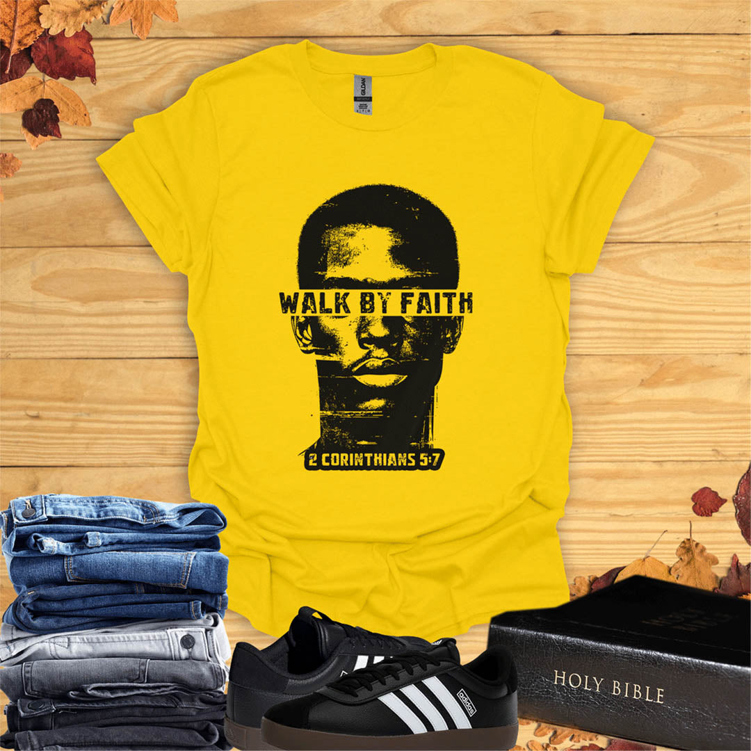 Walk By Faith  T-Shirt