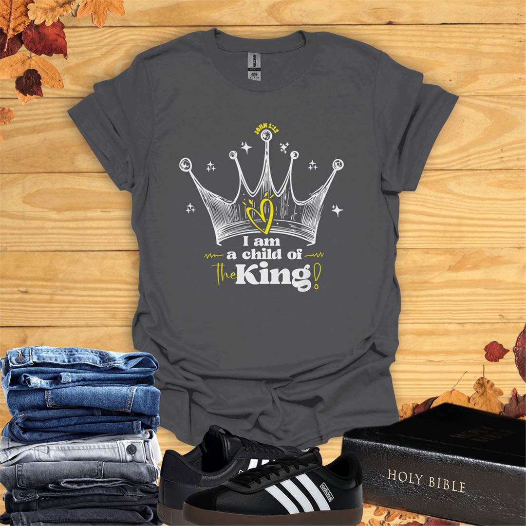 I Am a Child of the King  T-Shirt