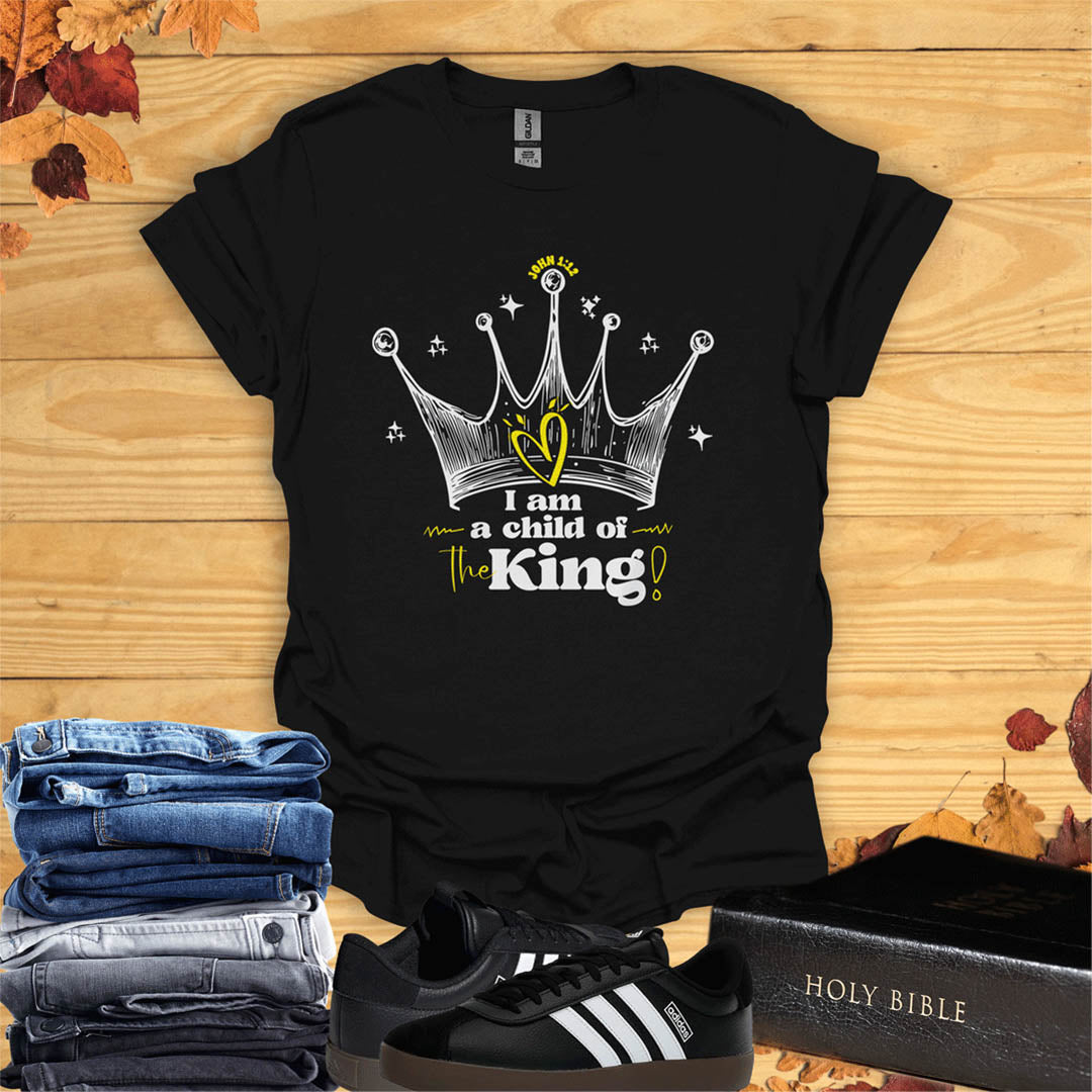 I Am a Child of the King  T-Shirt