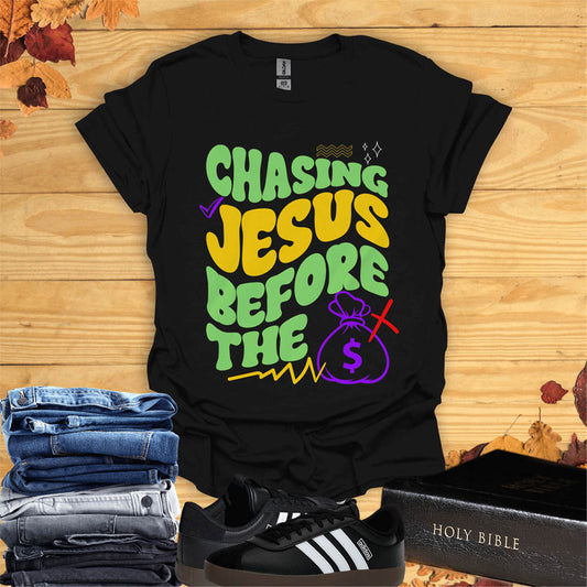 Chasing Jesus Before the Bag T-Shirt